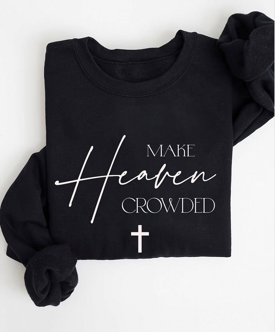 Make Heaven Crowded Sweatshirt